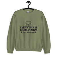 Every Day is Hump Day: Spay & Neuter Dog Unisex Sweatshirt