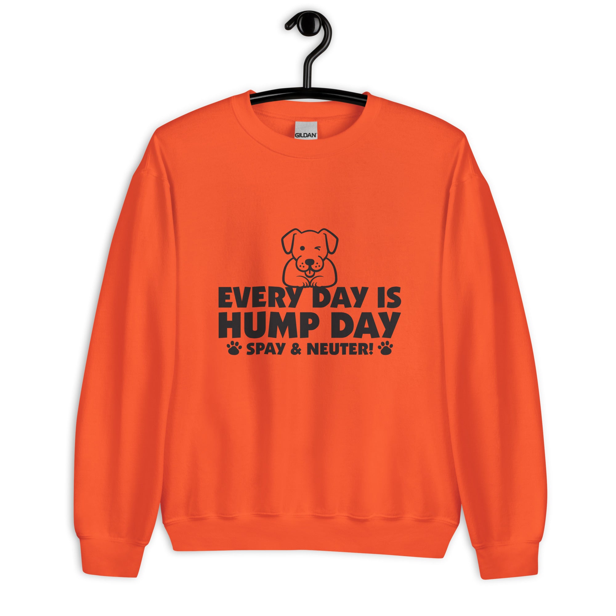 Every Day is Hump Day: Spay & Neuter Dog Unisex Sweatshirt
