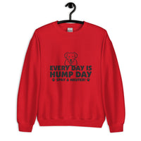 Every Day is Hump Day: Spay & Neuter Dog Unisex Sweatshirt