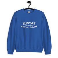 Support Your Local Animal Shelter Unisex Sweatshirt