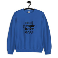 Cool People have Dogs Unisex Sweatshirt