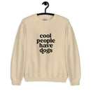 Cool People have Dogs Unisex Sweatshirt