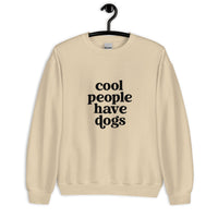 Cool People have Dogs Unisex Sweatshirt
