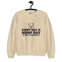 Every Day is Hump Day: Spay & Neuter Dog Unisex Sweatshirt