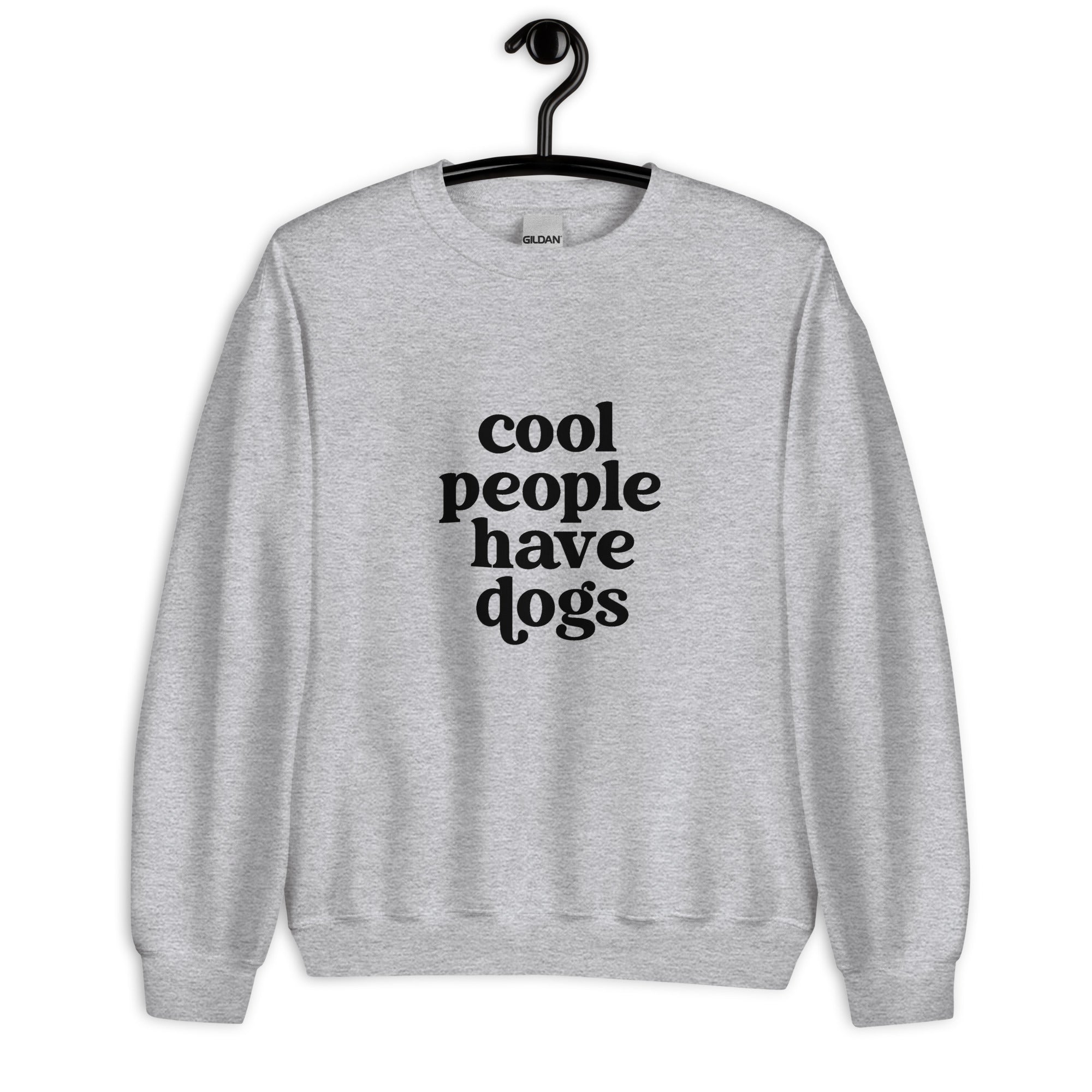 Cool People have Dogs Unisex Sweatshirt