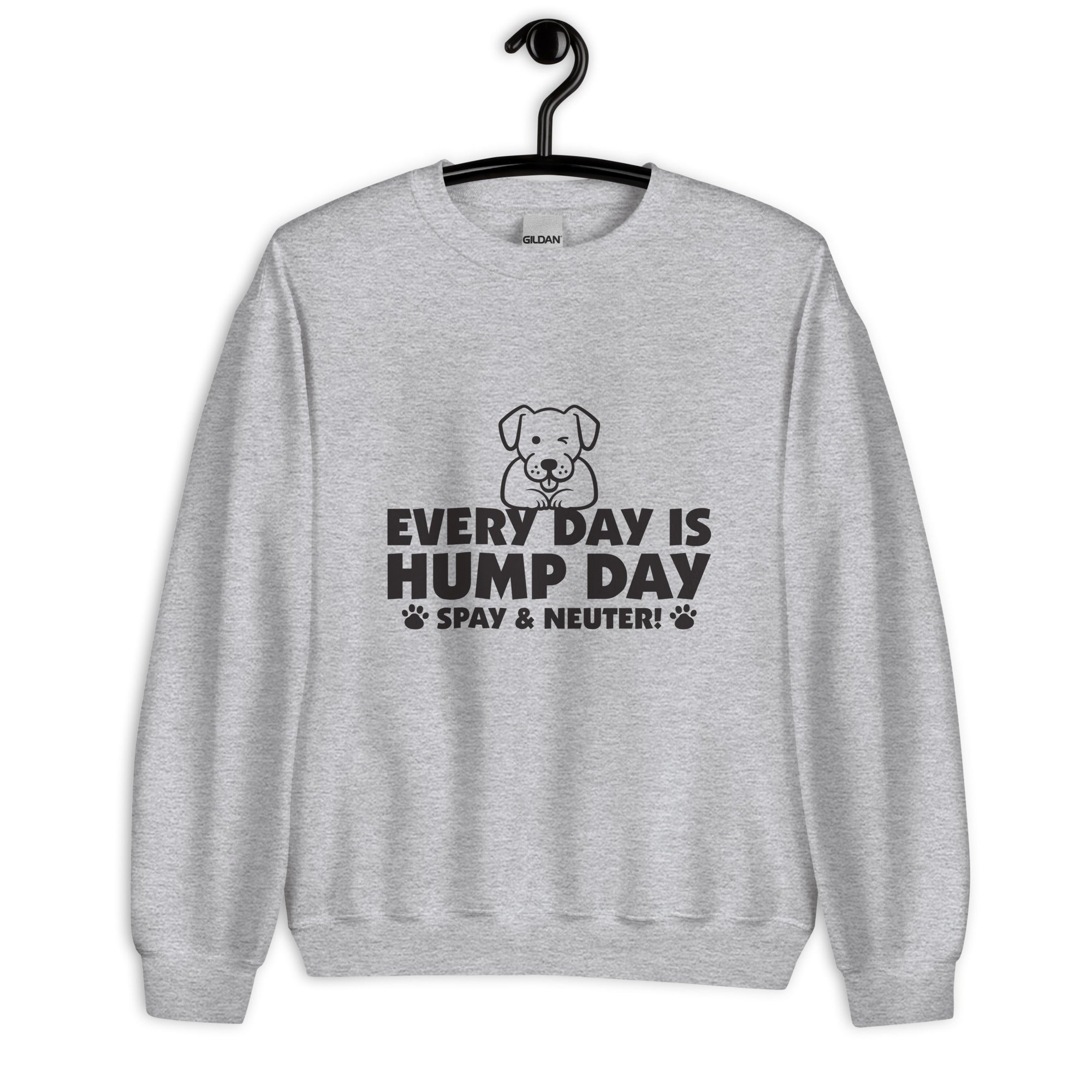 Every Day is Hump Day: Spay & Neuter Dog Unisex Sweatshirt