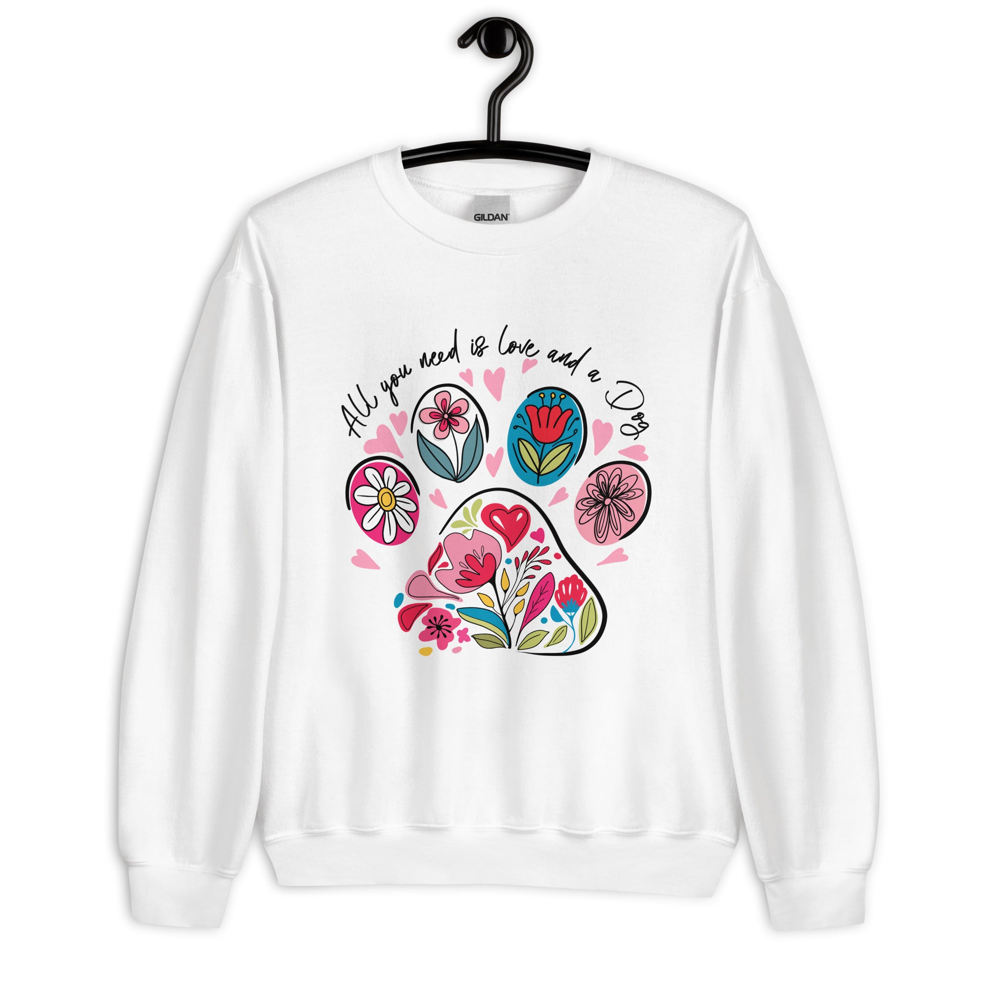 All You Need is Love and a Dog Unisex Sweatshirt