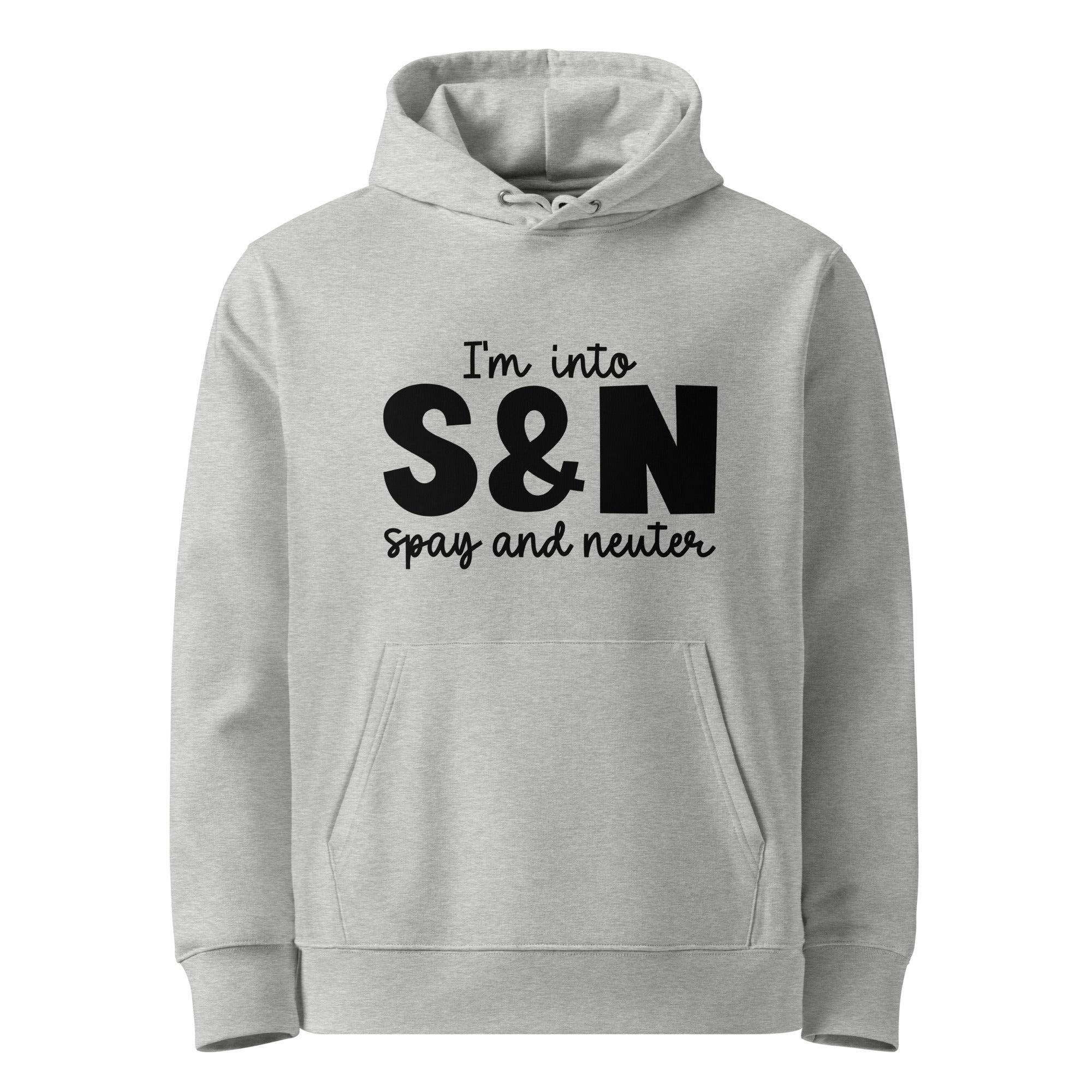 I'm into S&N - Spay and Neuter Eco-friendly Unisex Hoodie