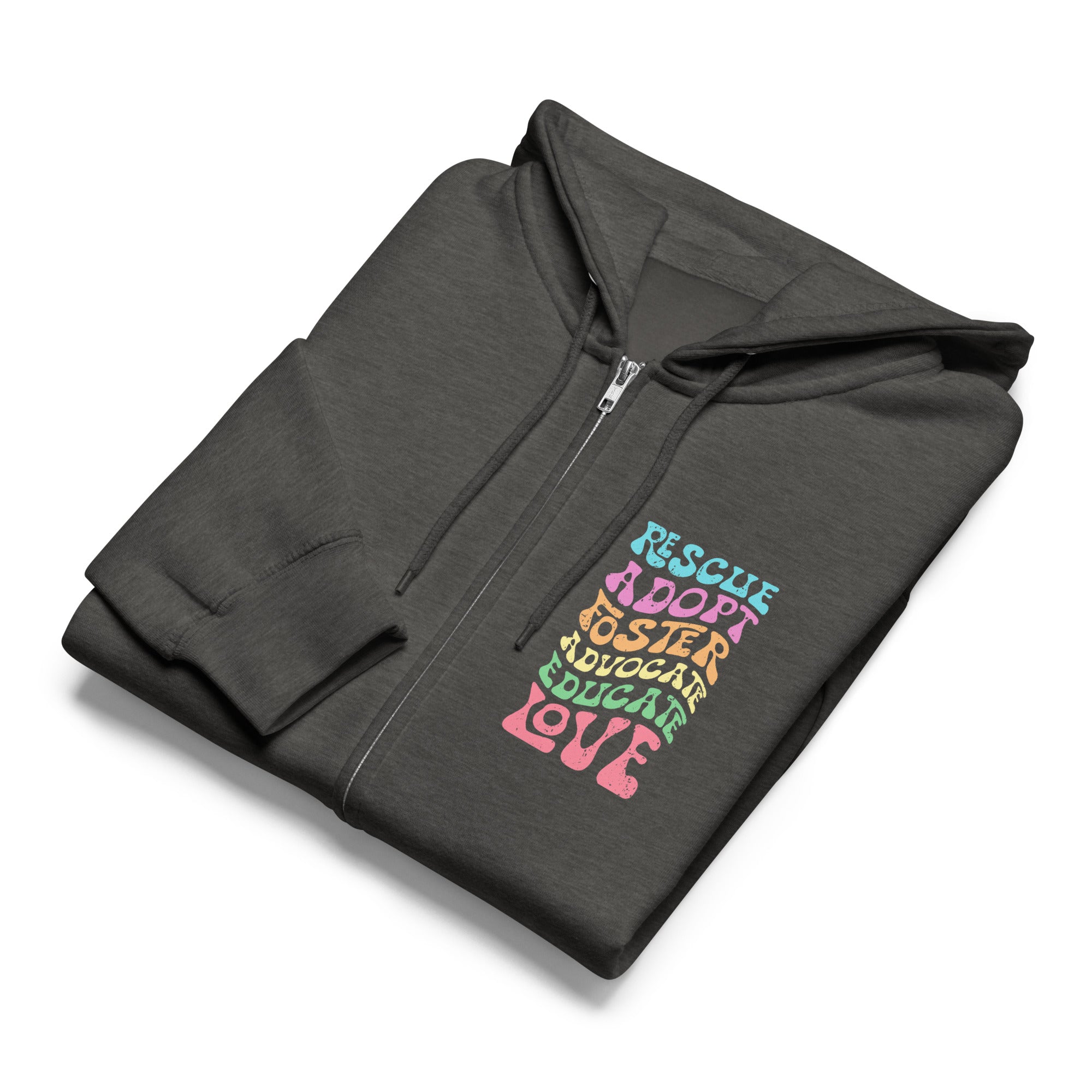 Rescue, Adopt, Foster, Advocate, Educate, Love Zip-up Unisex Hoodie