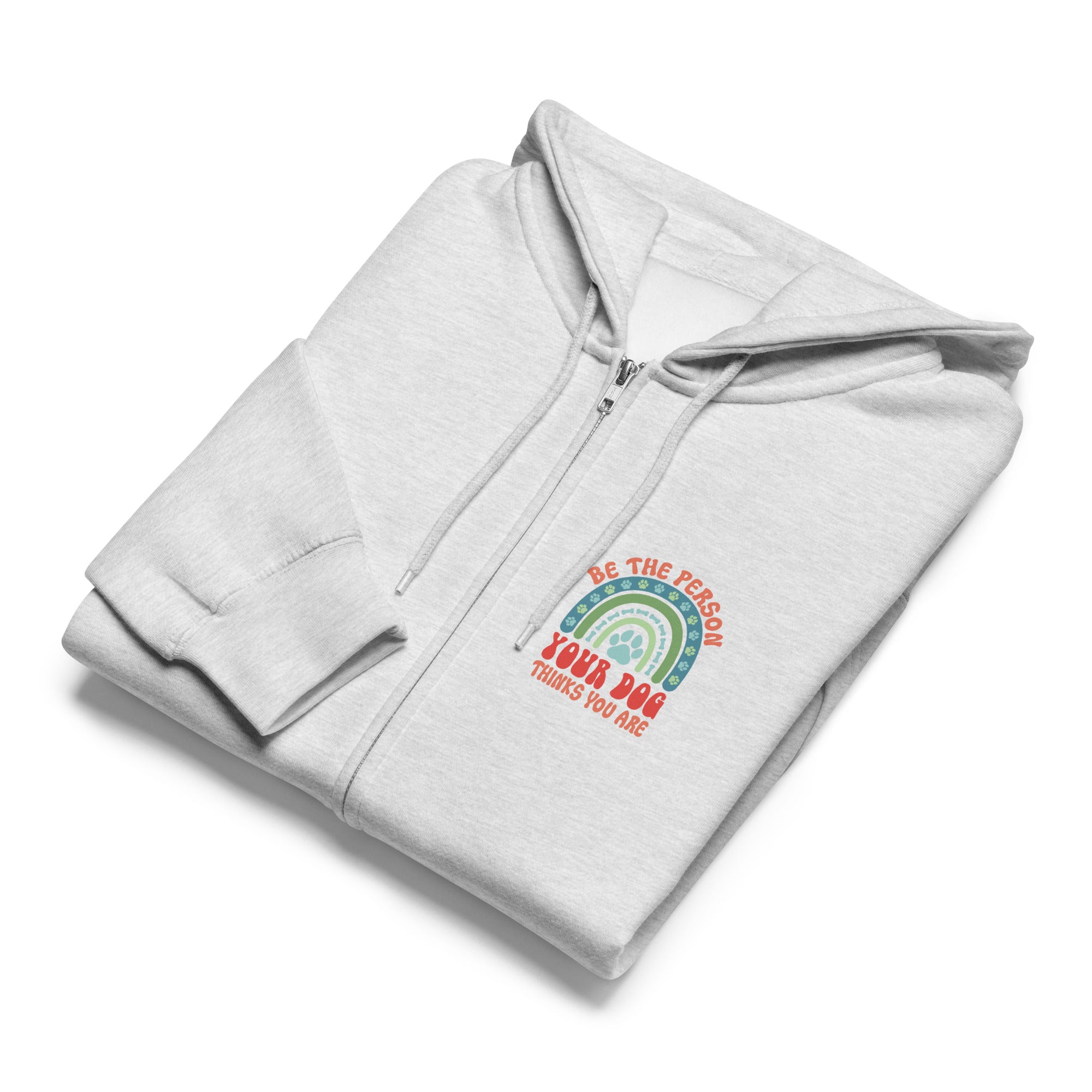 Be the person your dog thinks you are heather gray zip up hoodie sweatshirt for women men cotton recycled polyester