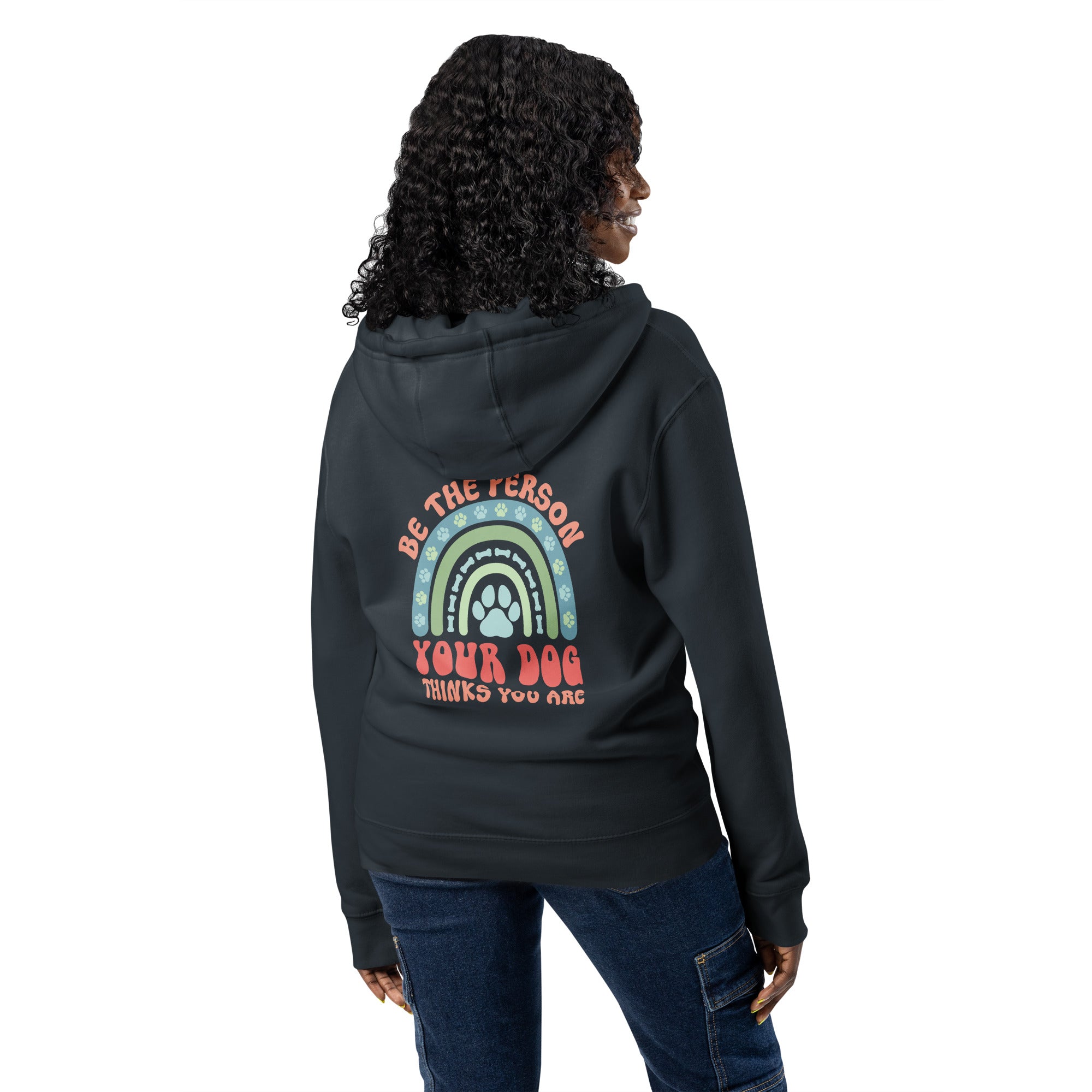 Be the person your dog thinks you are navy zip up hoodie sweatshirt for women men cotton recycled polyester