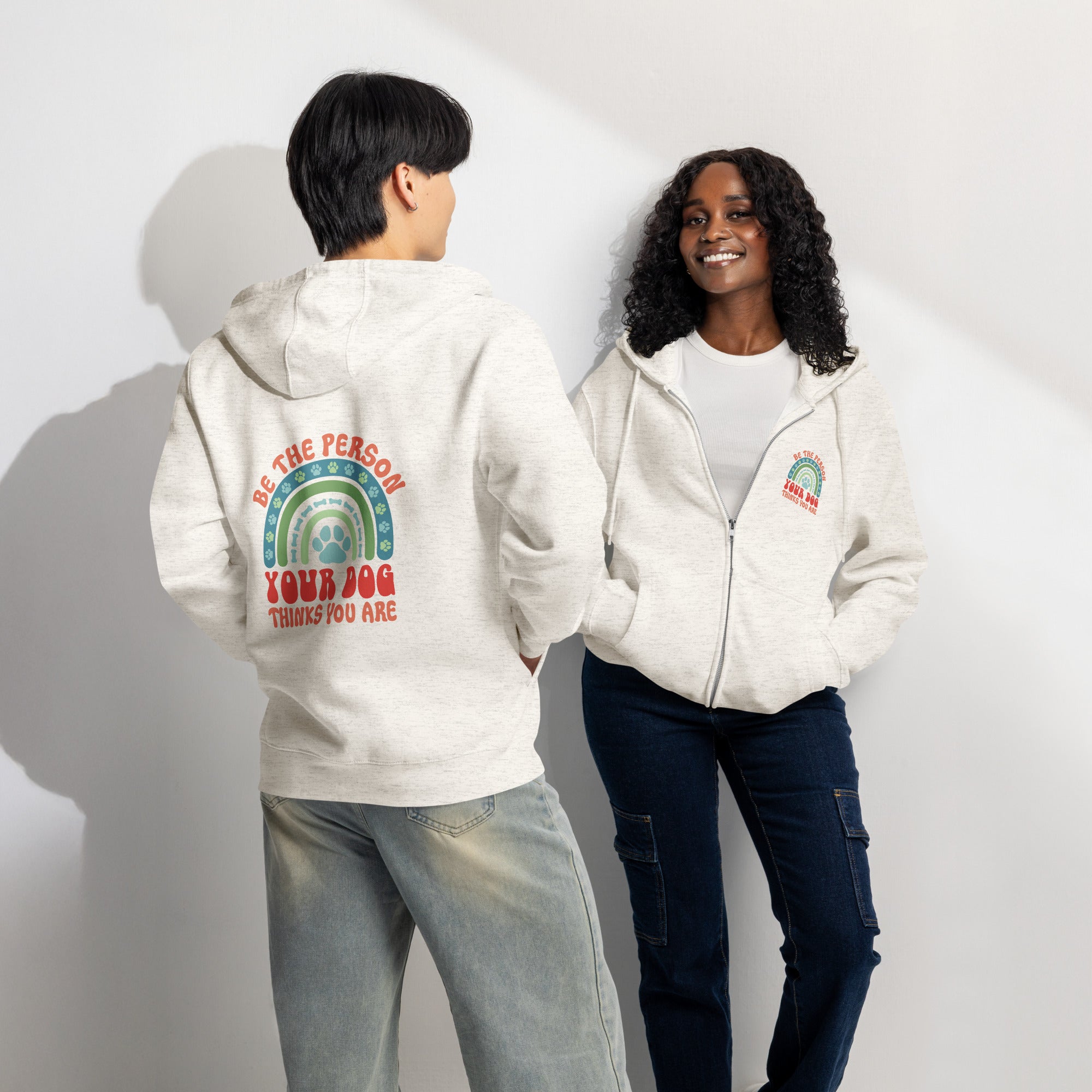 Be the person your dog thinks you are light beige zip up hoodie sweatshirt for women men cotton recycled polyester