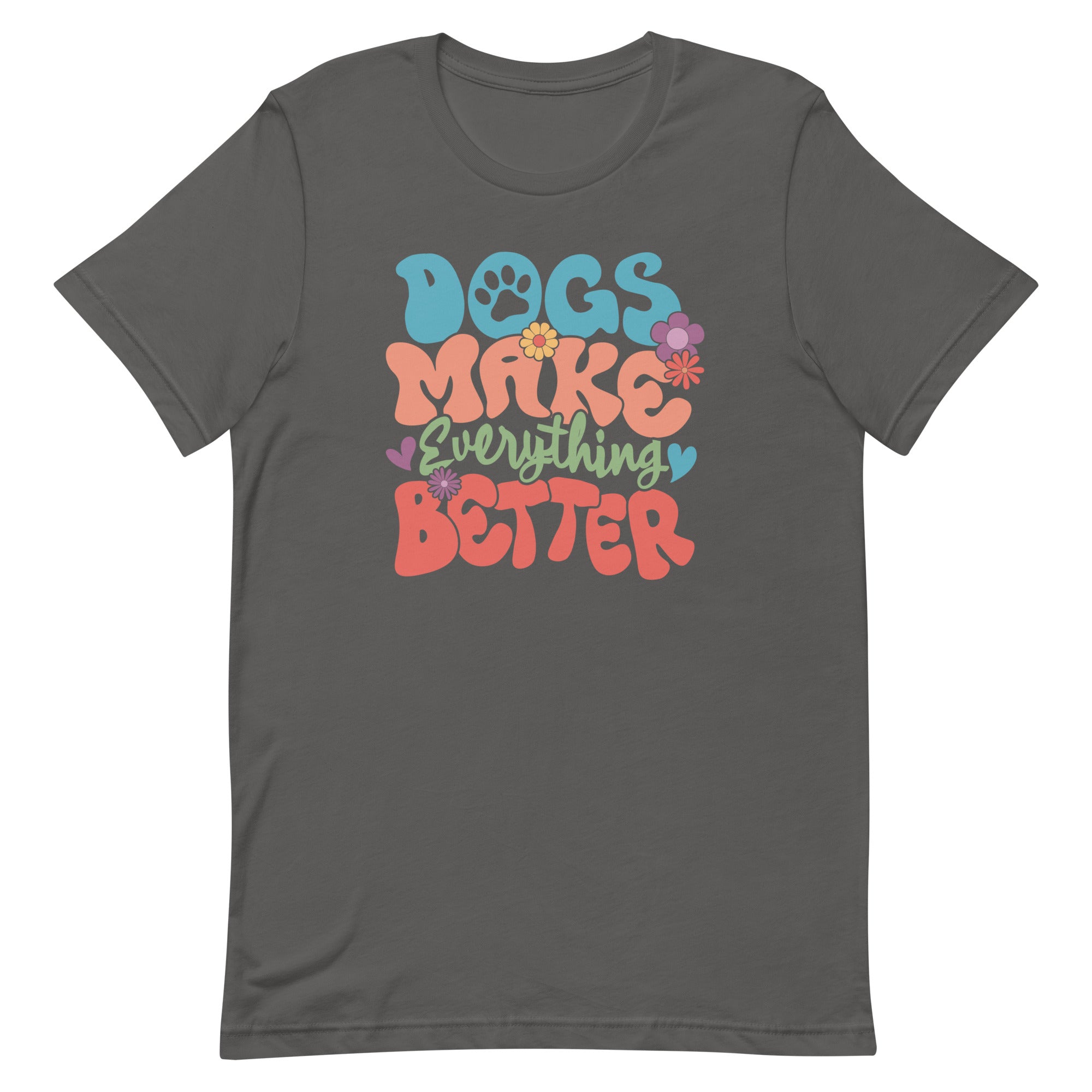 Dogs Make Everything Better Unisex T-shirt
