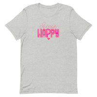 unisex light gray t-shirt with "choose happy" positive message in pink