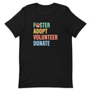 Black t-shirt with colorful text 'Foster Adopt Volunteer Donate' to support animal shelter pets