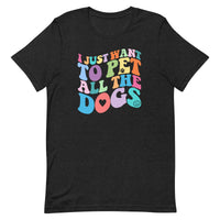 black t-shirt with funny dog saying "I just want to pet all the dogs" in colorful wavy text