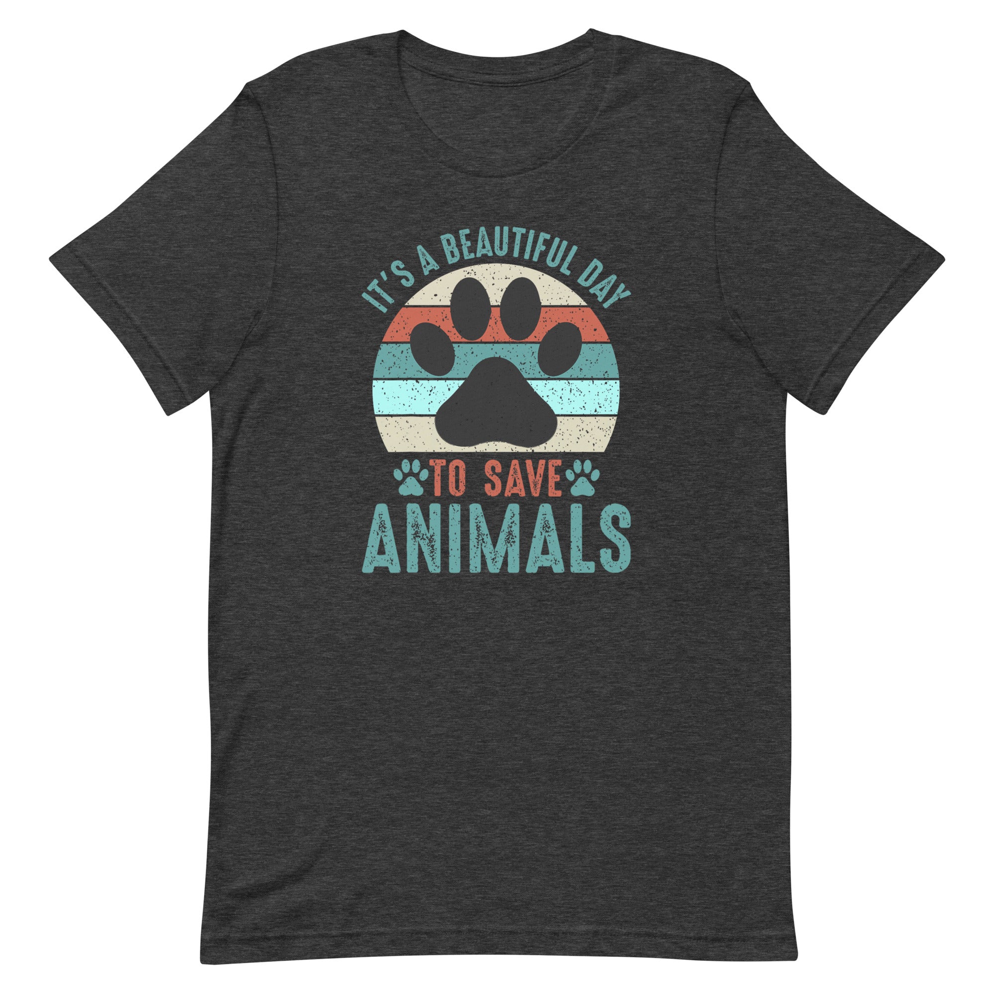 It's a Beautiful Day to Save Animals Unisex T-shirt