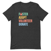 dark gray t-shirt with colorful text 'Foster Adopt Volunteer Donate' to support animal shelter pets