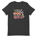 "I work hard so my dog can have a better life" funny dog saying on a unisex t shirt in dark gray