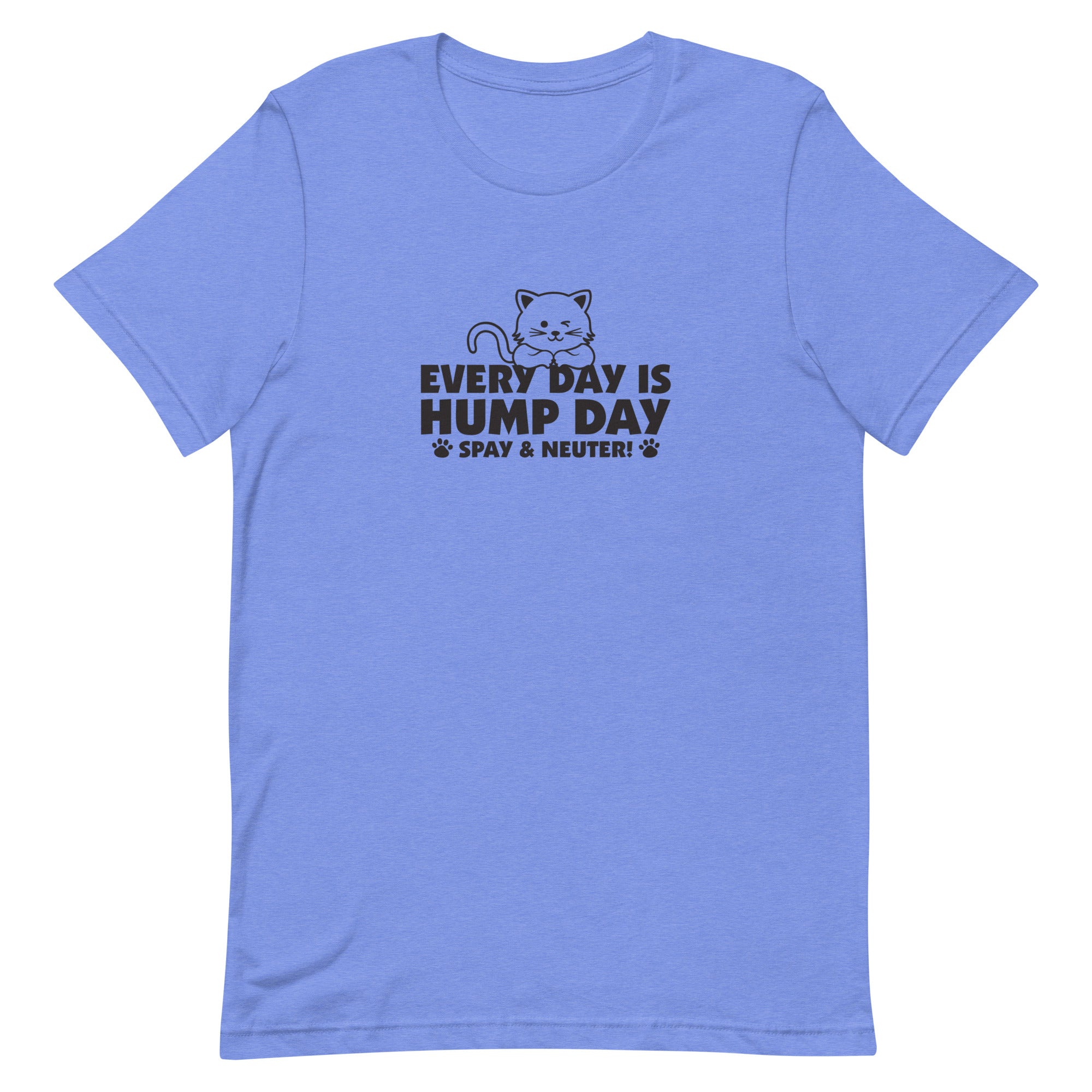 Every Day is Hump Day - Spay and Neuter Cat Unisex T-shirt