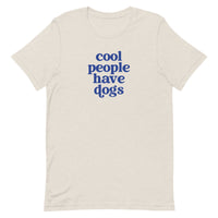 Cool People Have Dogs Unisex T-shirt