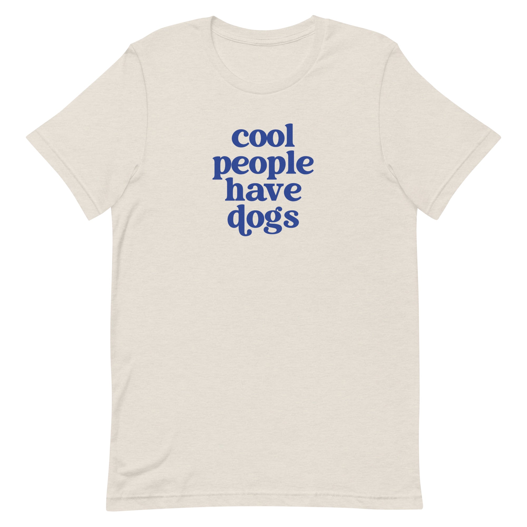 Cool People Have Dogs Unisex T-shirt