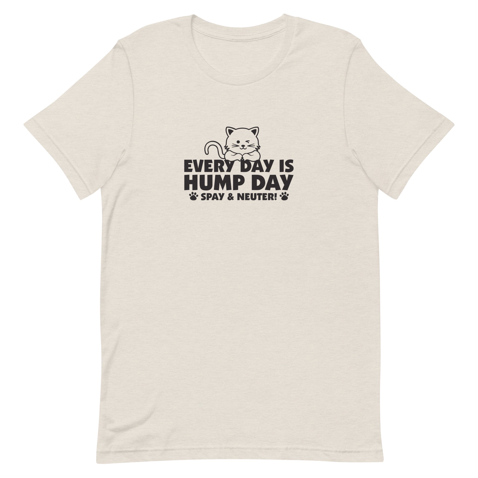 Every Day is Hump Day - Spay and Neuter Cat Unisex T-shirt
