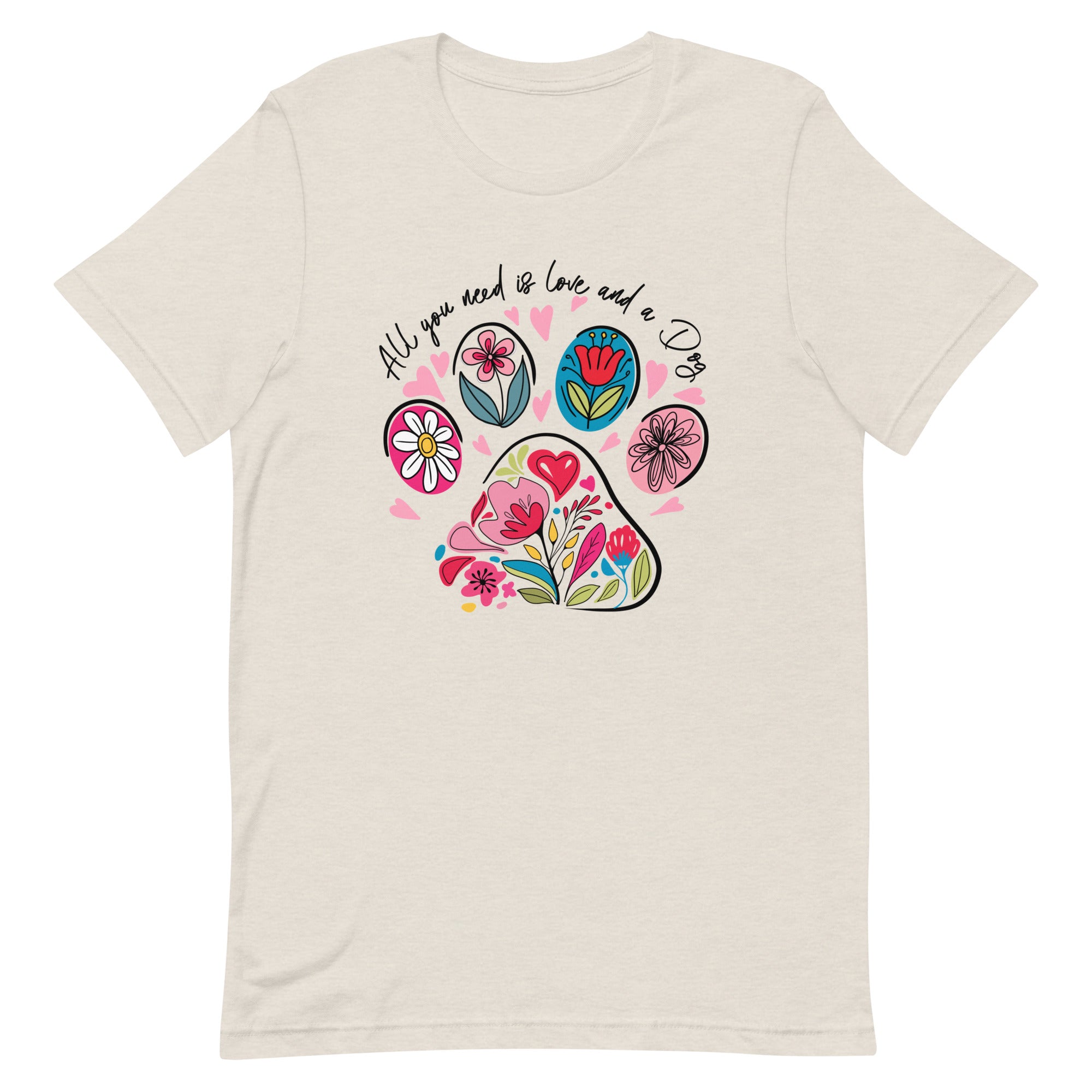 All You Need is Love and a Dog Unisex T-shirt
