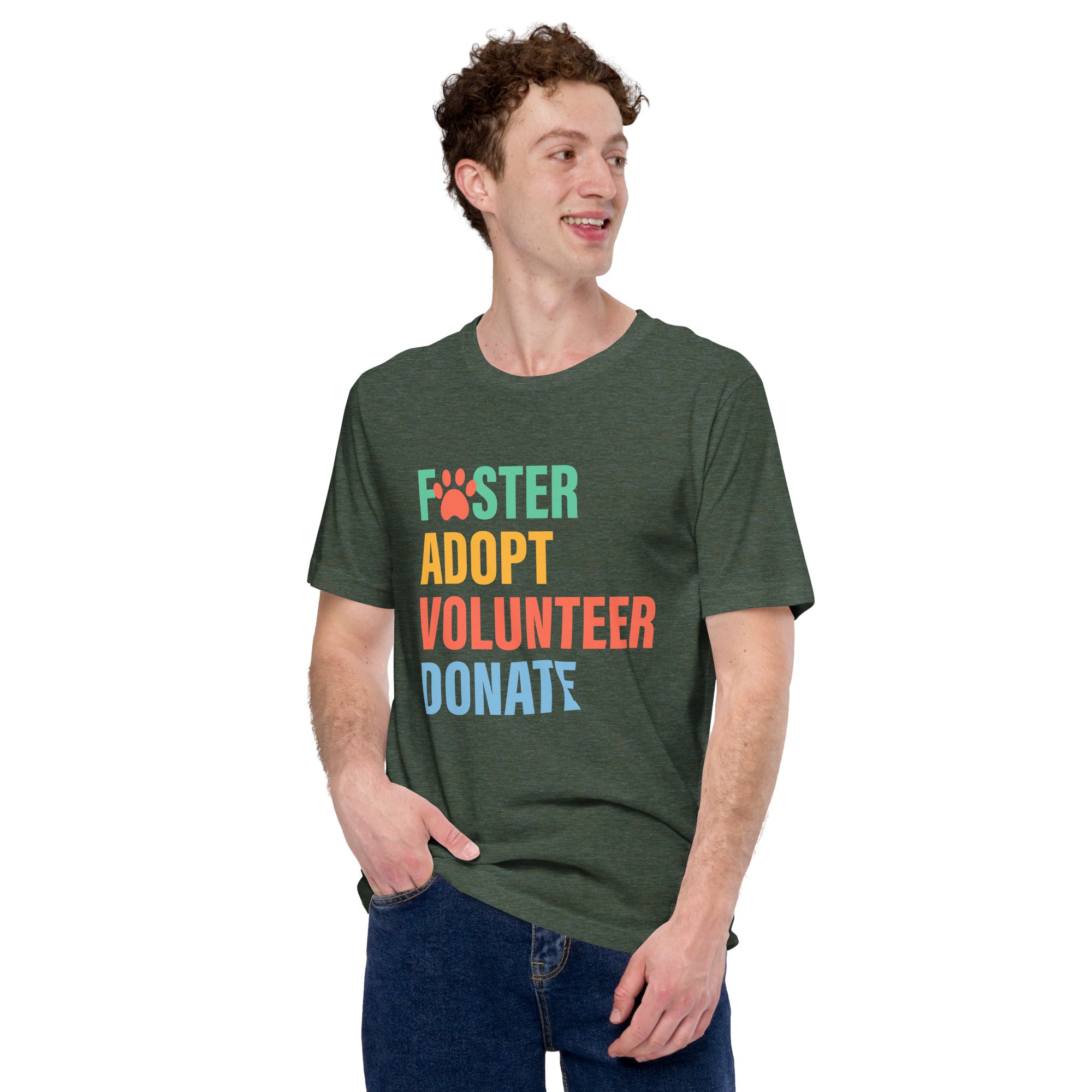 forest green t-shirt with colorful text 'Foster Adopt Volunteer Donate' to support animal shelter pets
