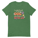 "I work hard so my dog can have a better life" funny dog saying on a unisex t shirt in retro green
