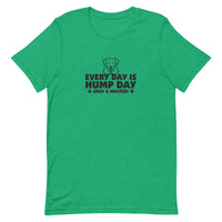 Every Day is Hump Day - Spay and Neuter Unisex T-shirt