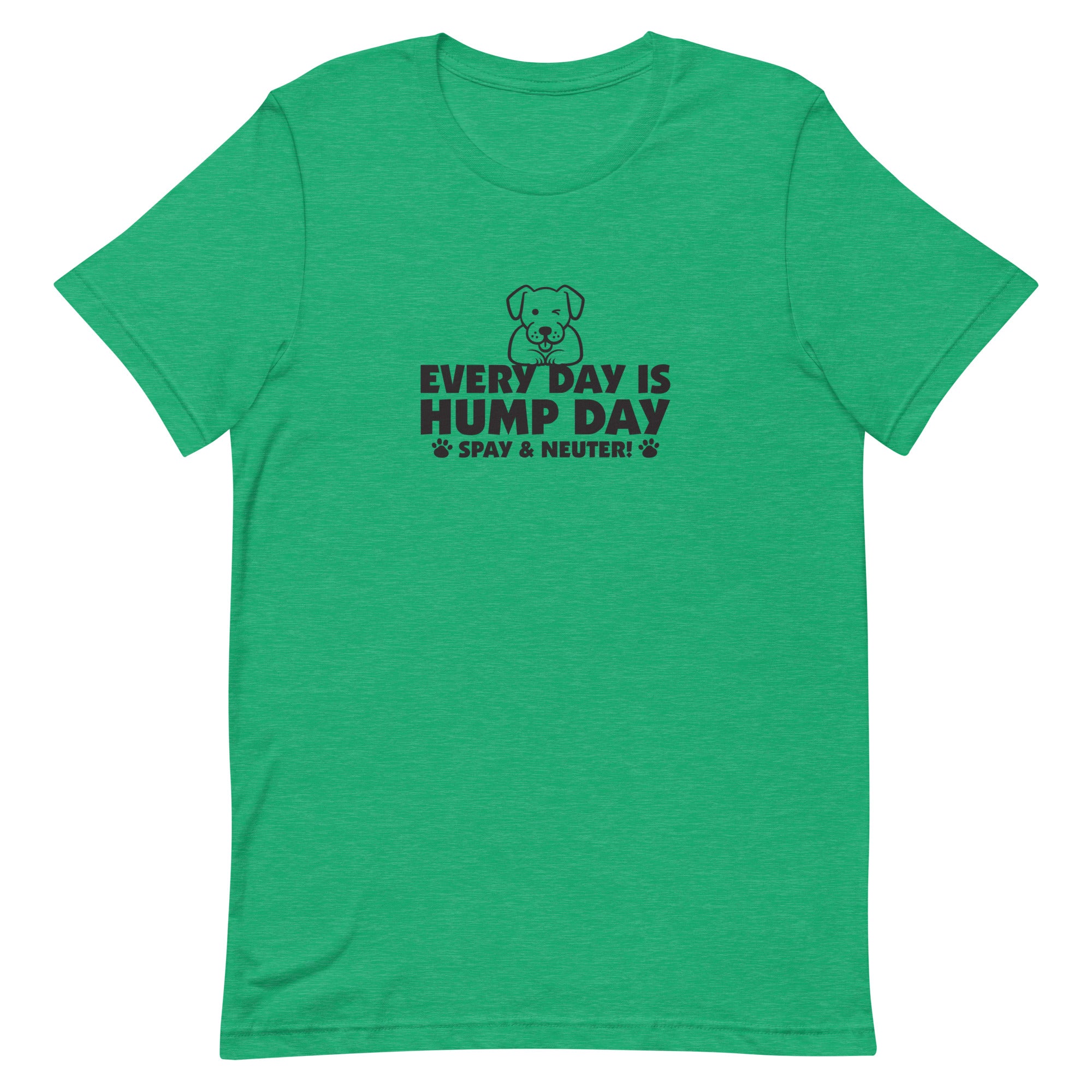 Every Day is Hump Day - Spay and Neuter Unisex T-shirt