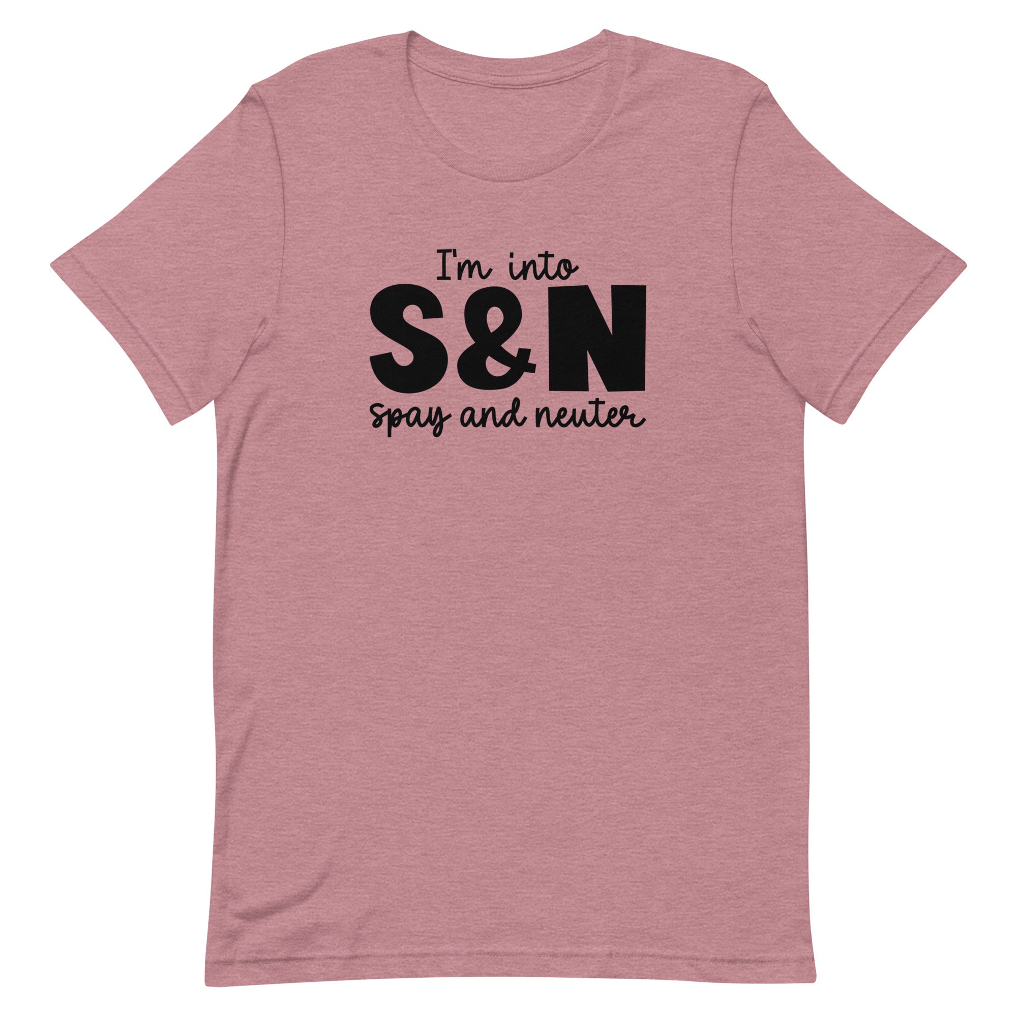 I'm into S&N - Spay and Neuter Unisex T-shirt