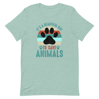 It's a Beautiful Day to Save Animals Unisex T-shirt
