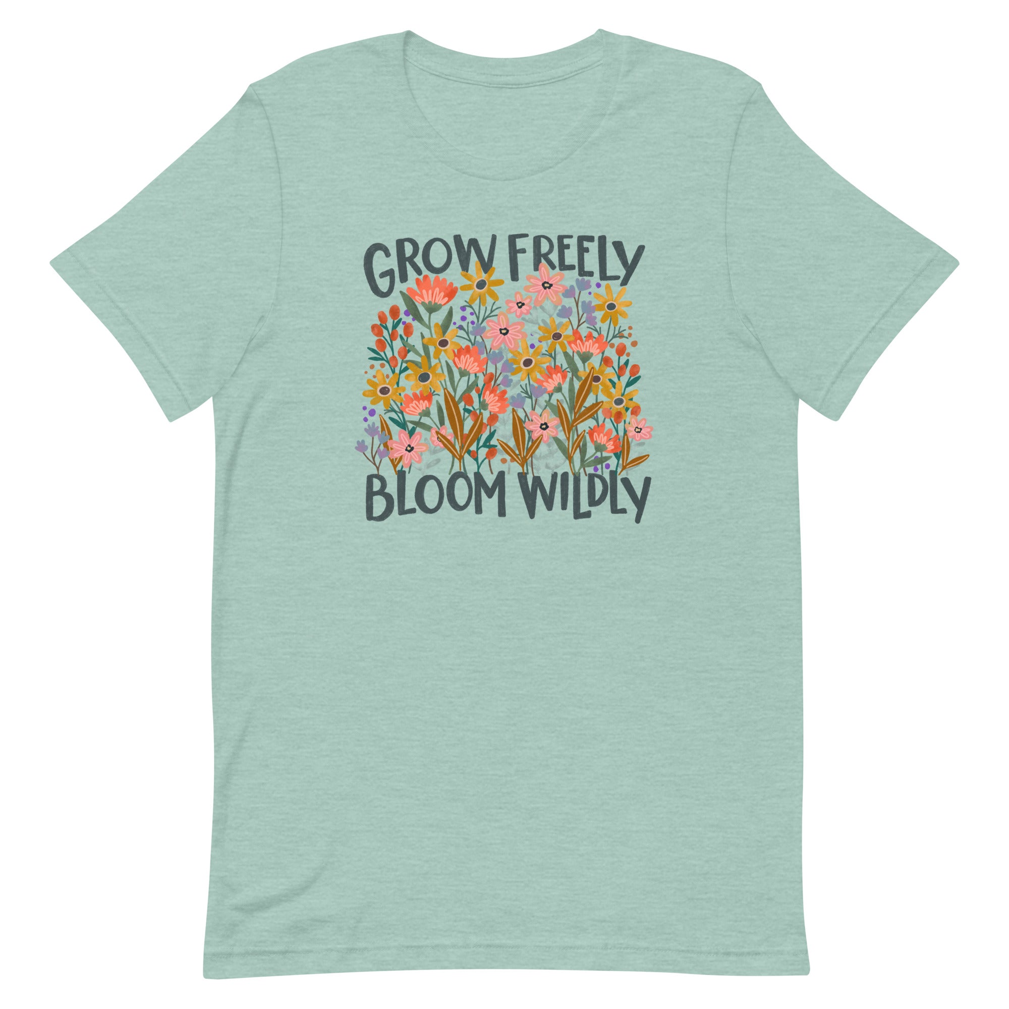 light blue/green Unisex T-shirt with be yourself message "Grow Freely Bloom Wildly" in a field of wildflowers