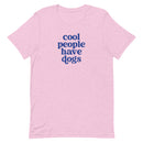 Cool People Have Dogs Unisex T-shirt