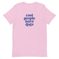 Cool People Have Dogs Unisex T-shirt