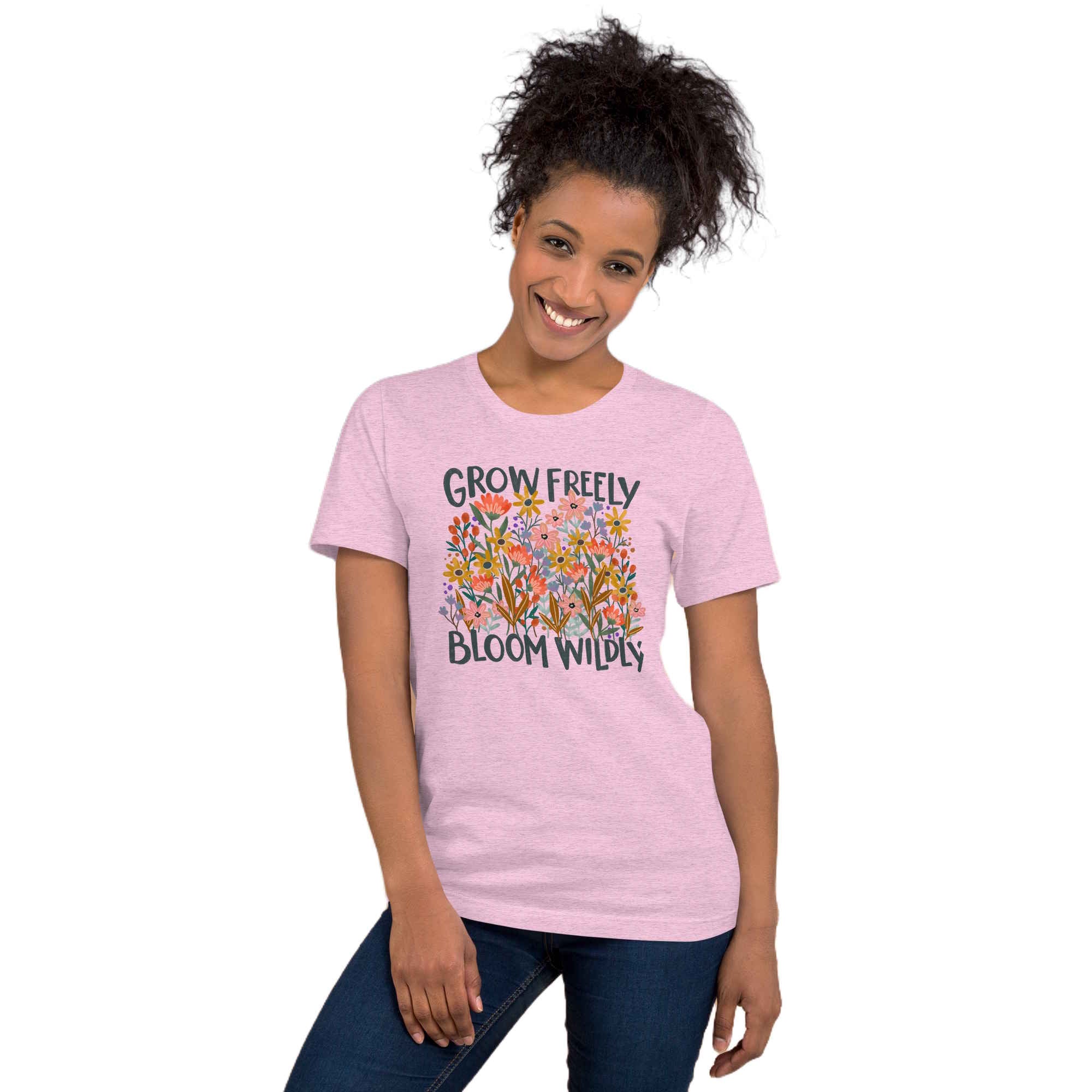Grow Freely Bloom Wildly Unisex T-shirt