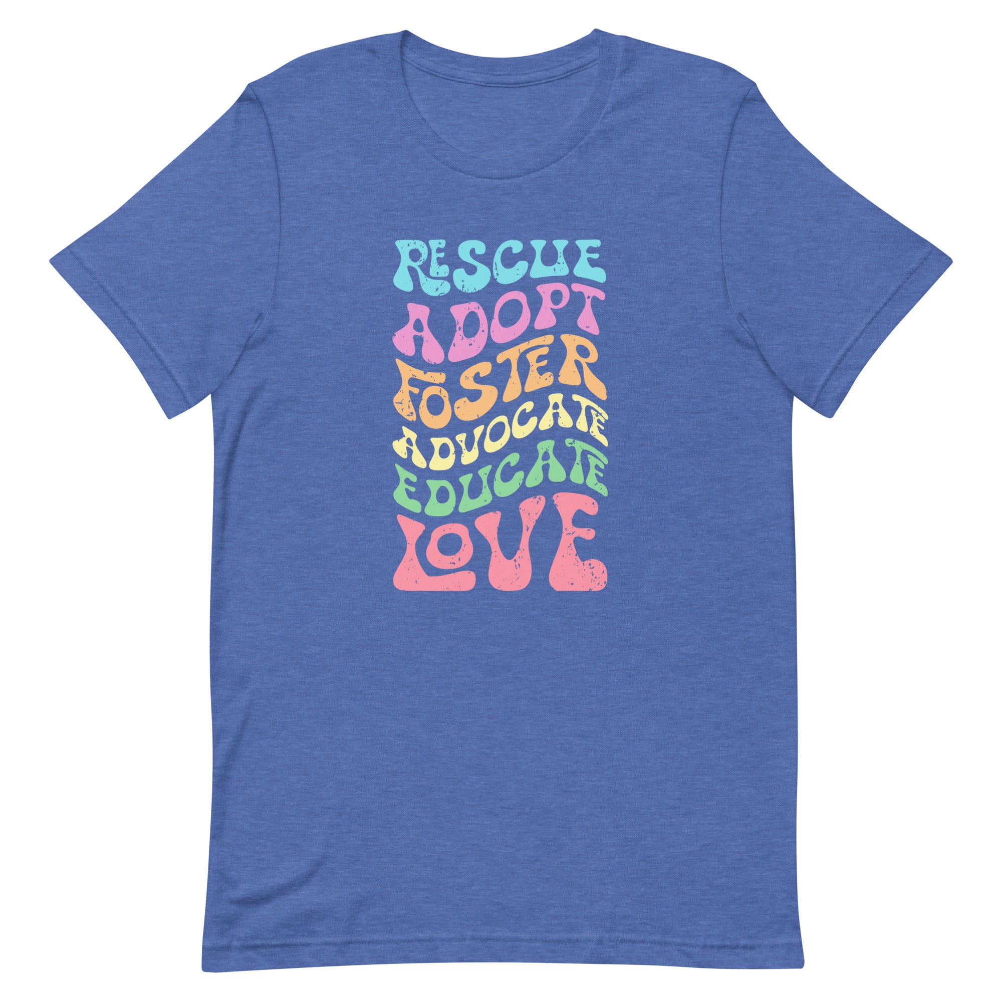 Rescue Adopt Foster Advocate Educate Love Tshirt