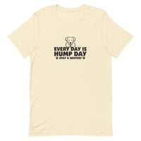Every Day is Hump Day - Spay and Neuter Unisex T-shirt