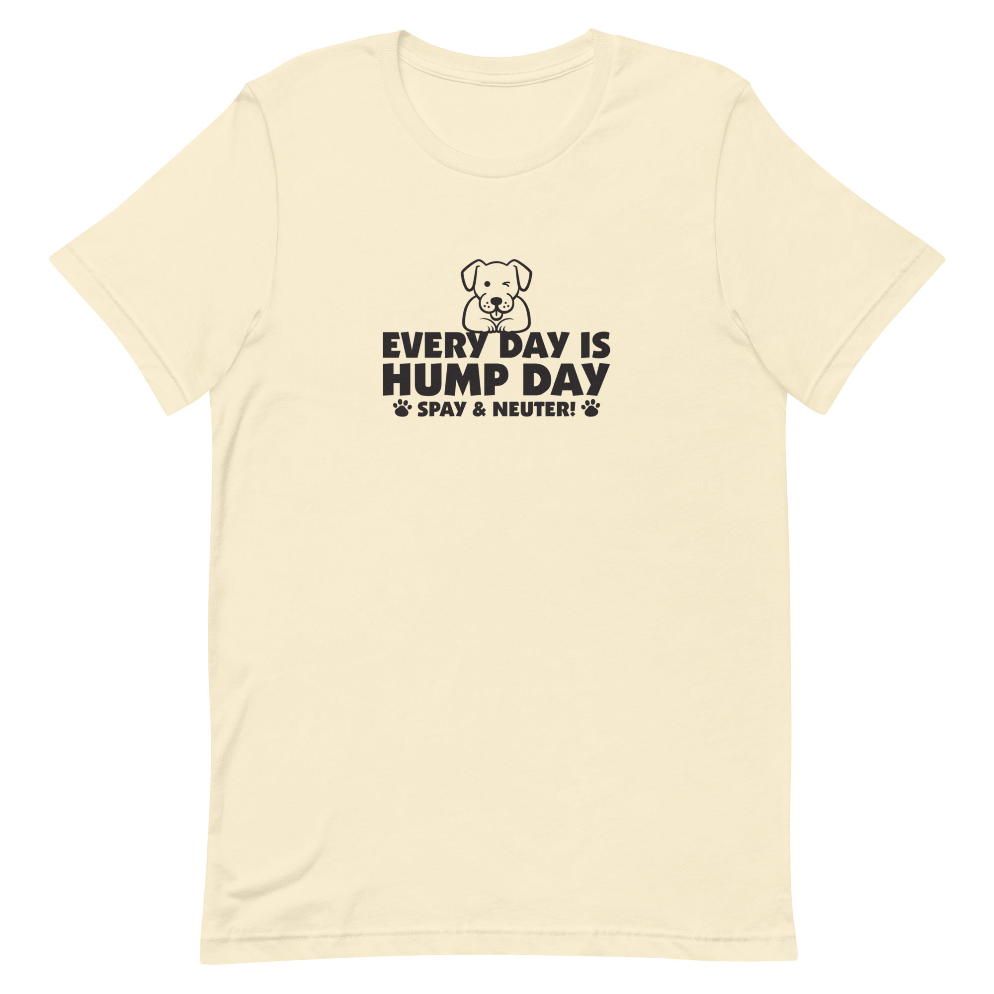 Every Day is Hump Day - Spay and Neuter Unisex T-shirt
