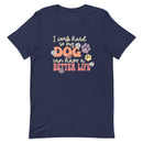 "I work hard so my dog can have a better life" funny dog saying on a unisex t shirt in navy blue