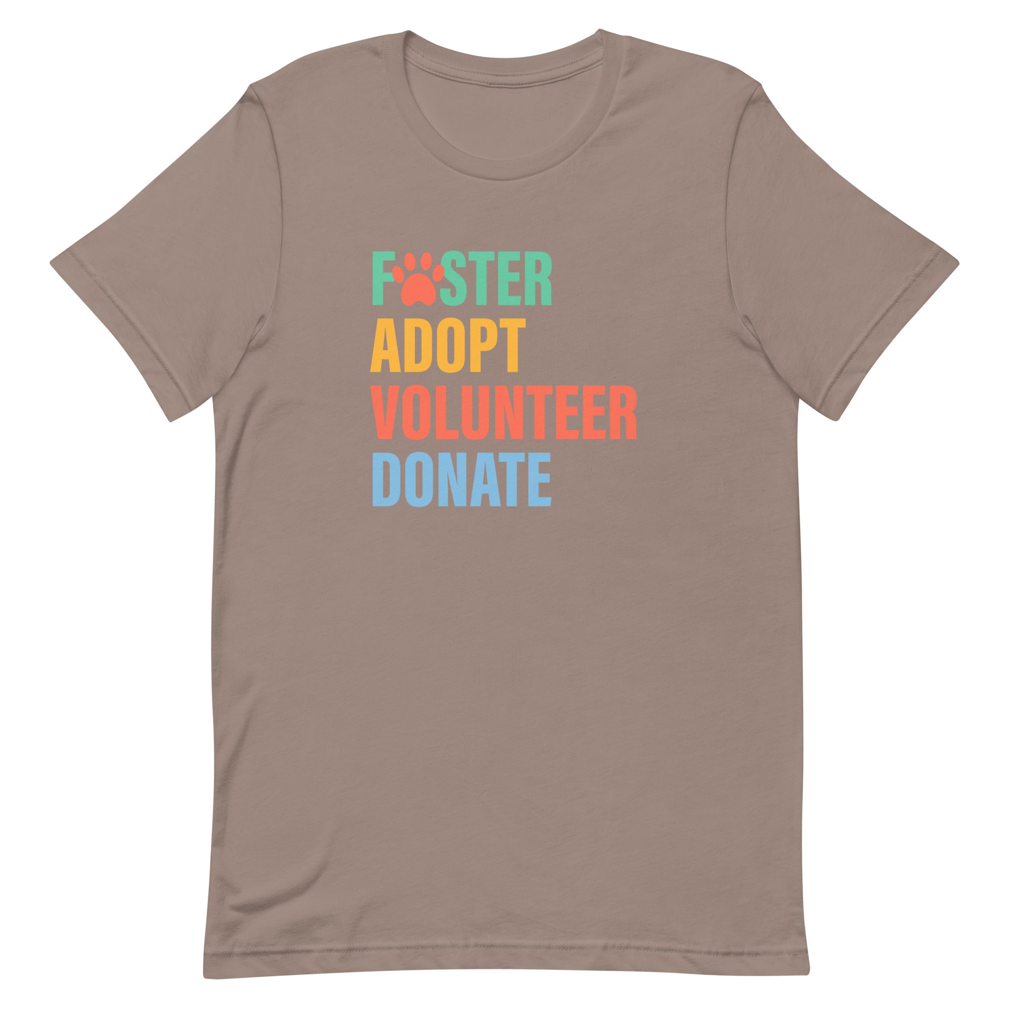 brown t-shirt with colorful text 'Foster Adopt Volunteer Donate' to support animal shelter pets