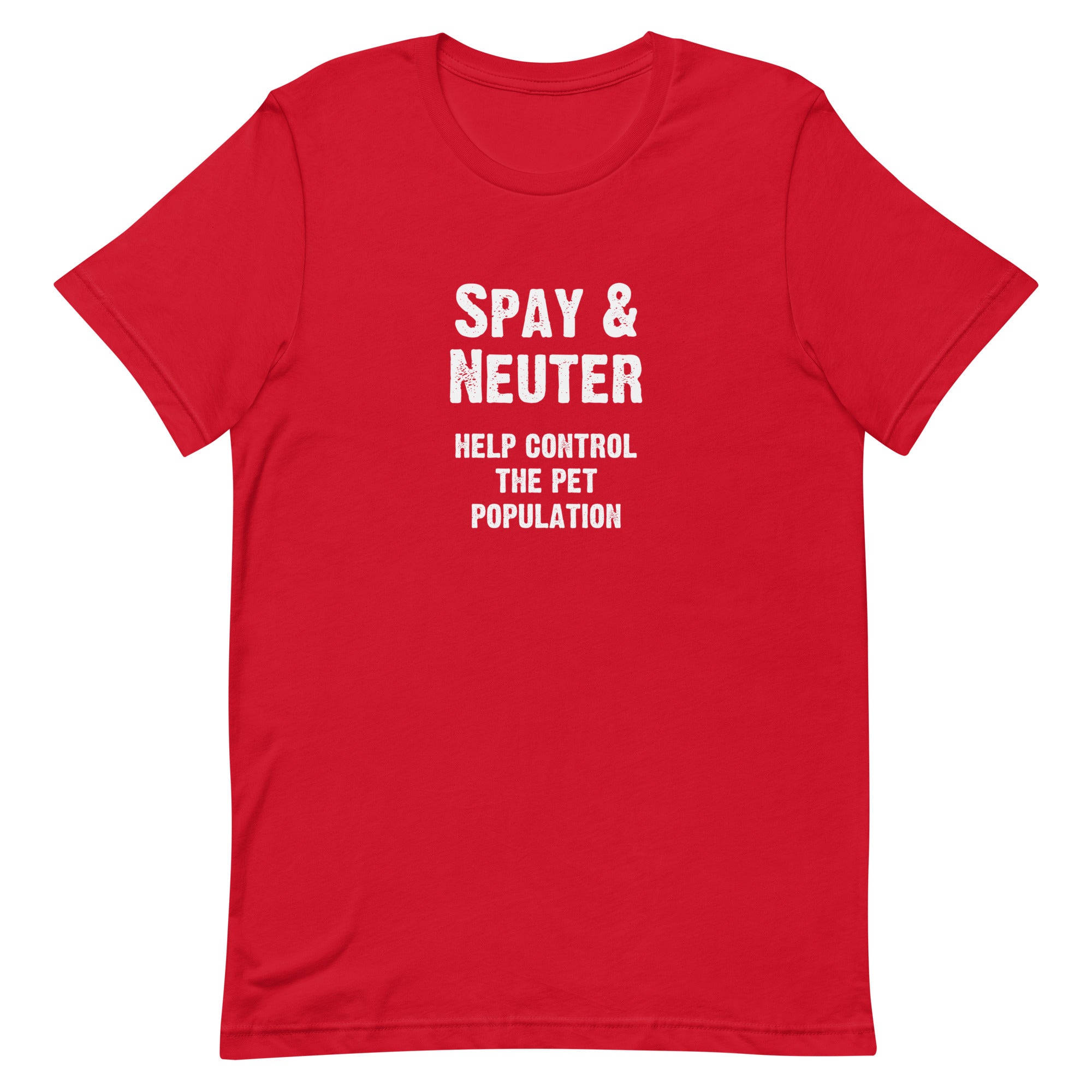 Spay and Neuter - Help Control the Pet Population Unisex T-shirt