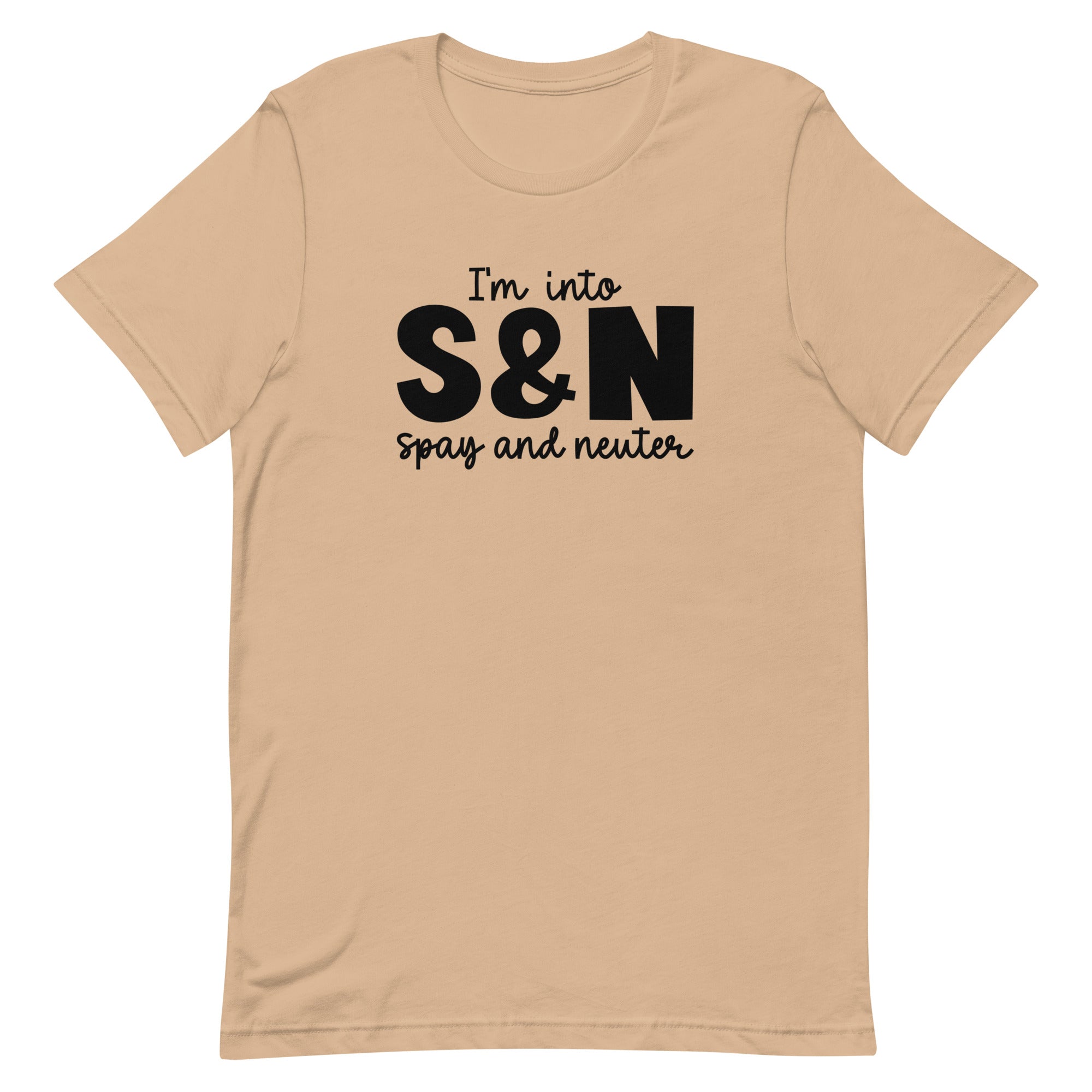 I'm into S&N - Spay and Neuter Unisex T-shirt