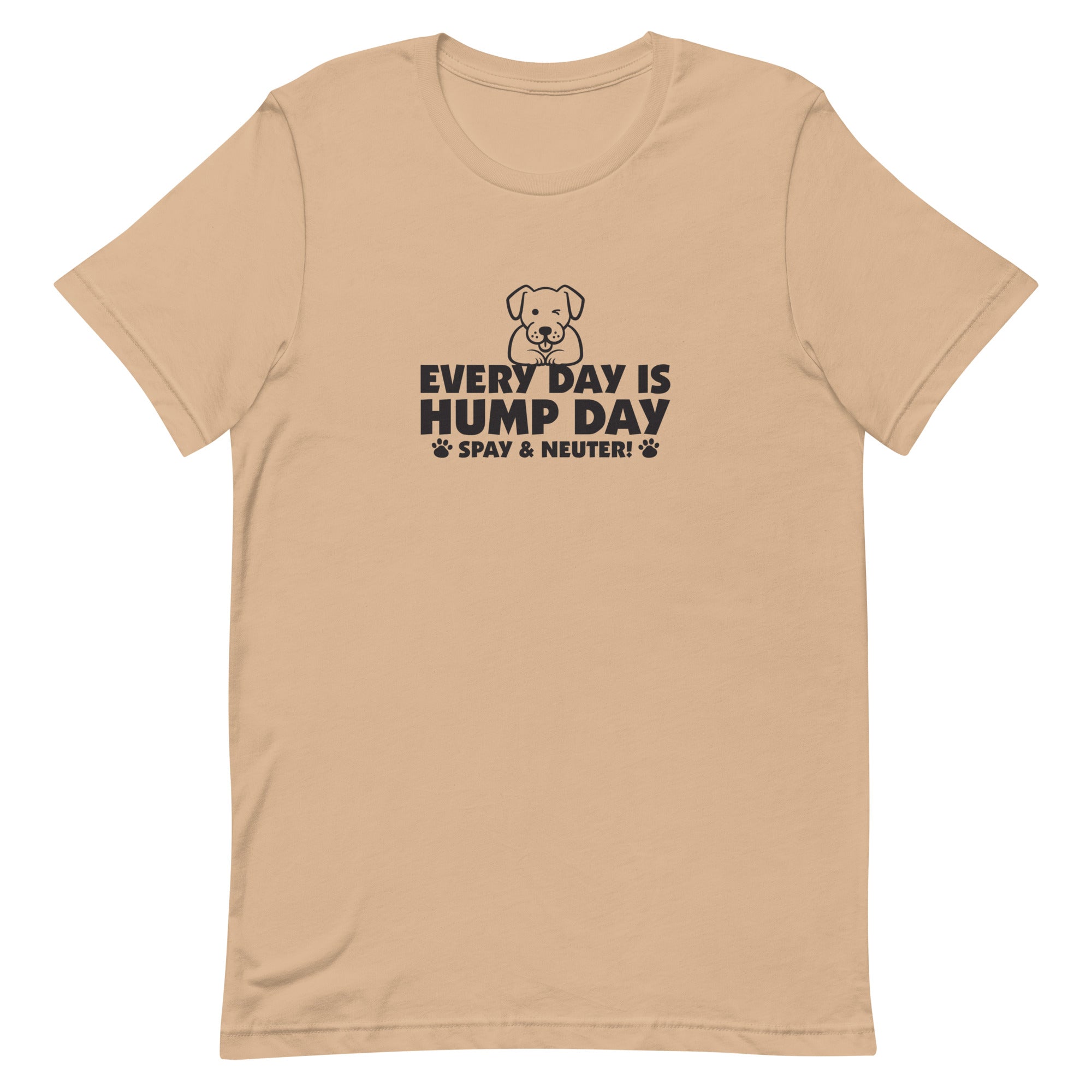 Every Day is Hump Day - Spay and Neuter Unisex T-shirt