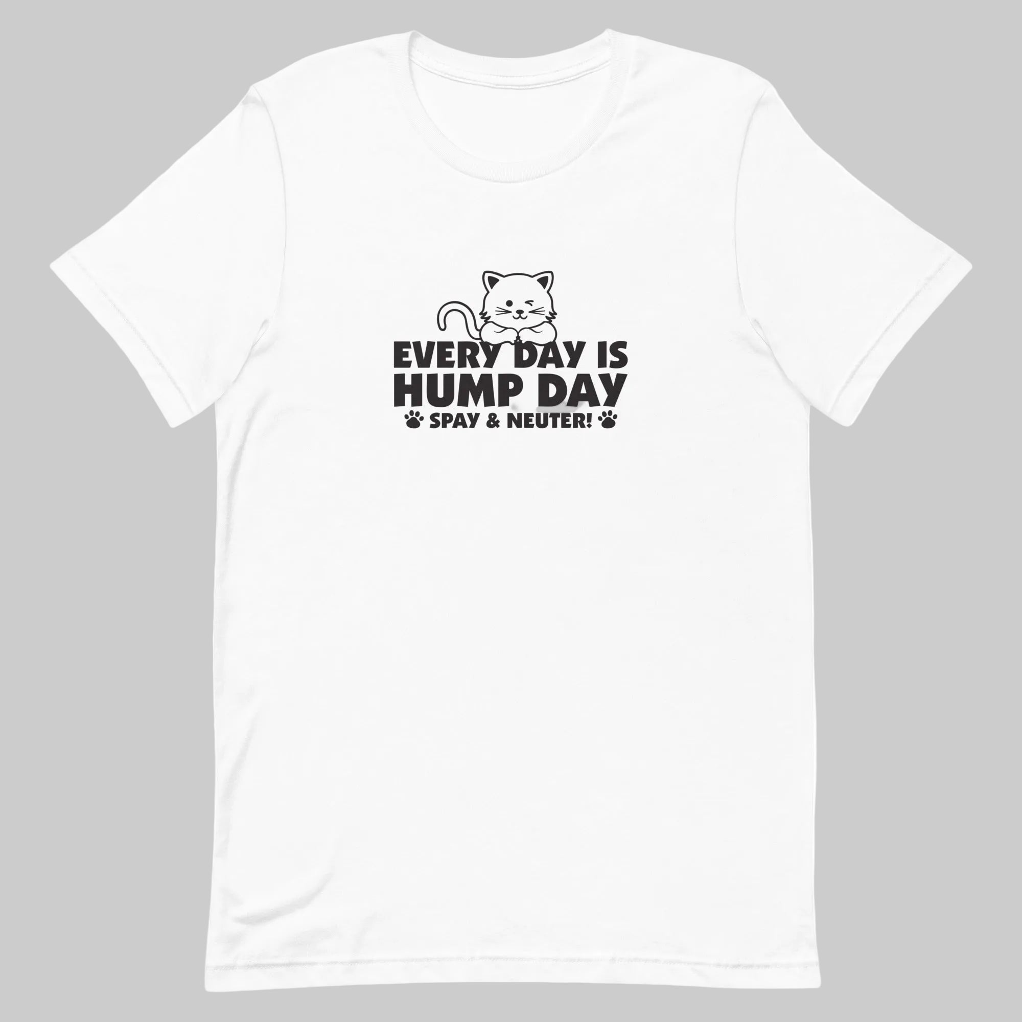 white t-shirt with Every Day is Hump Day Spay and Neuter text