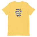 Cool People Have Dogs Unisex T-shirt