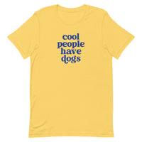 Cool People Have Dogs Unisex T-shirt