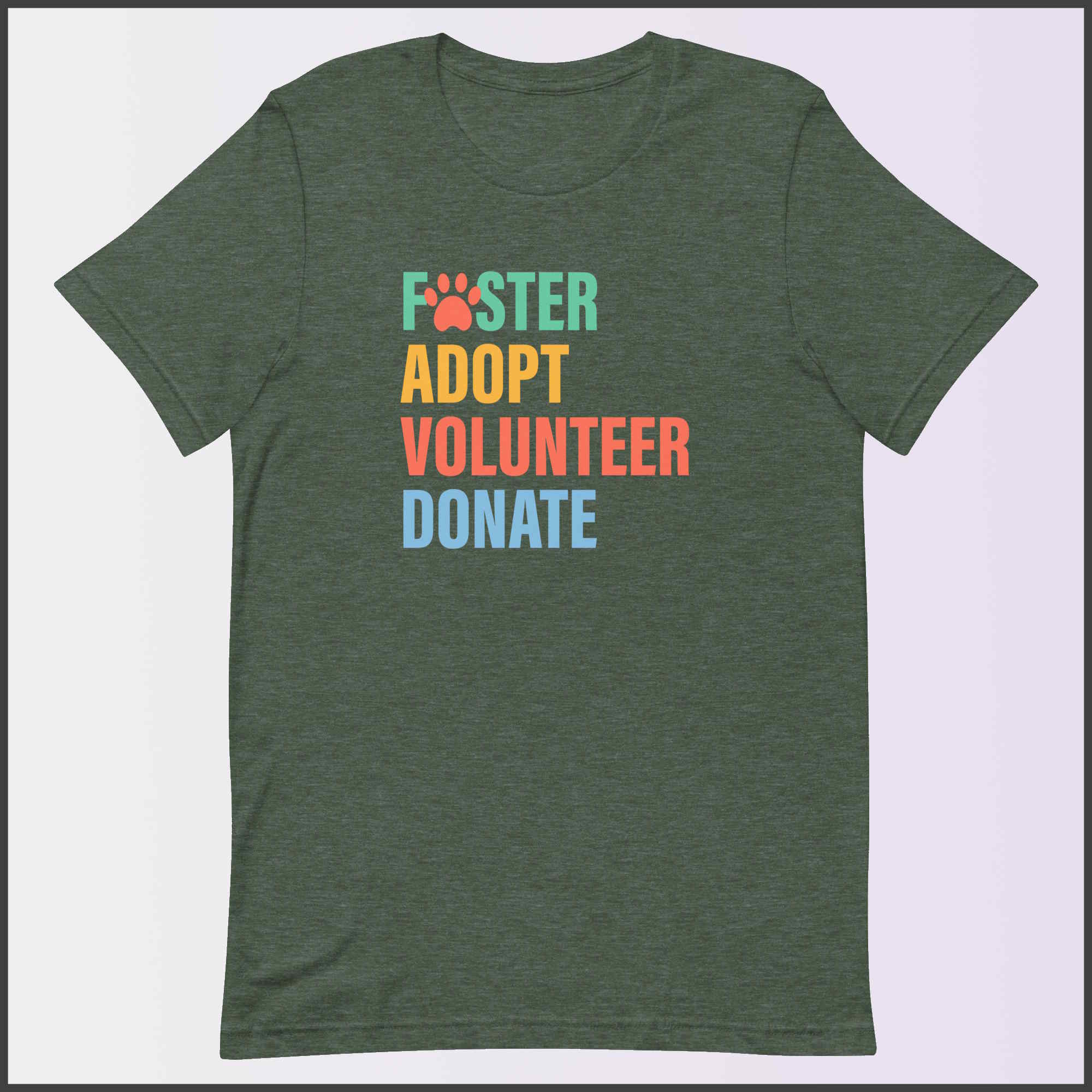 Foster Adopt Volunteer Donate Unisex T-shirt